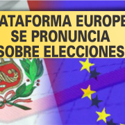Plataforma Europea perú se pronuncia sobre elecciones en Perú y exhorta a garantizar la neutralidad