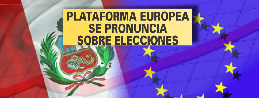 Plataforma Europea perú se pronuncia sobre elecciones en Perú y exhorta a garantizar la neutralidad